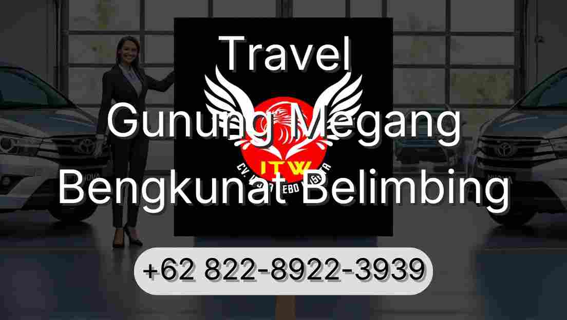 Travel Gunung Megang Bengkunat Belimbing
