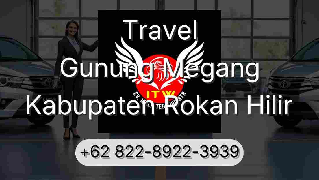 Travel Gunung Megang Kabupaten Rokan Hilir