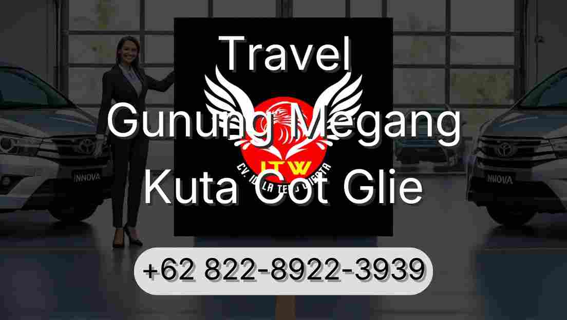 Travel Gunung Megang Kuta Cot Glie