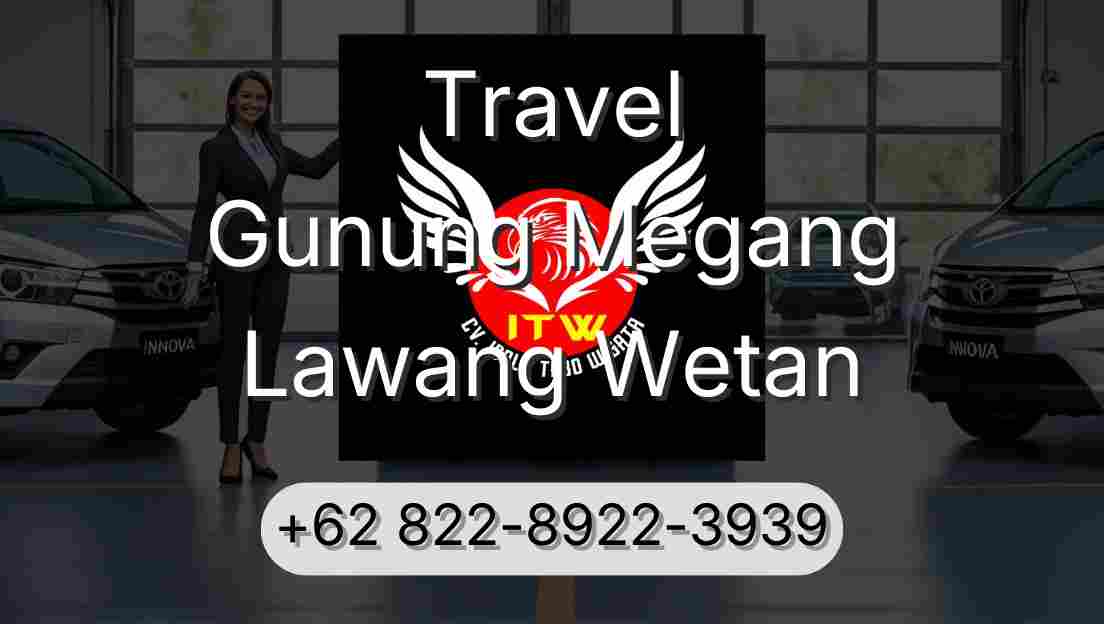 Travel Gunung Megang Lawang Wetan
