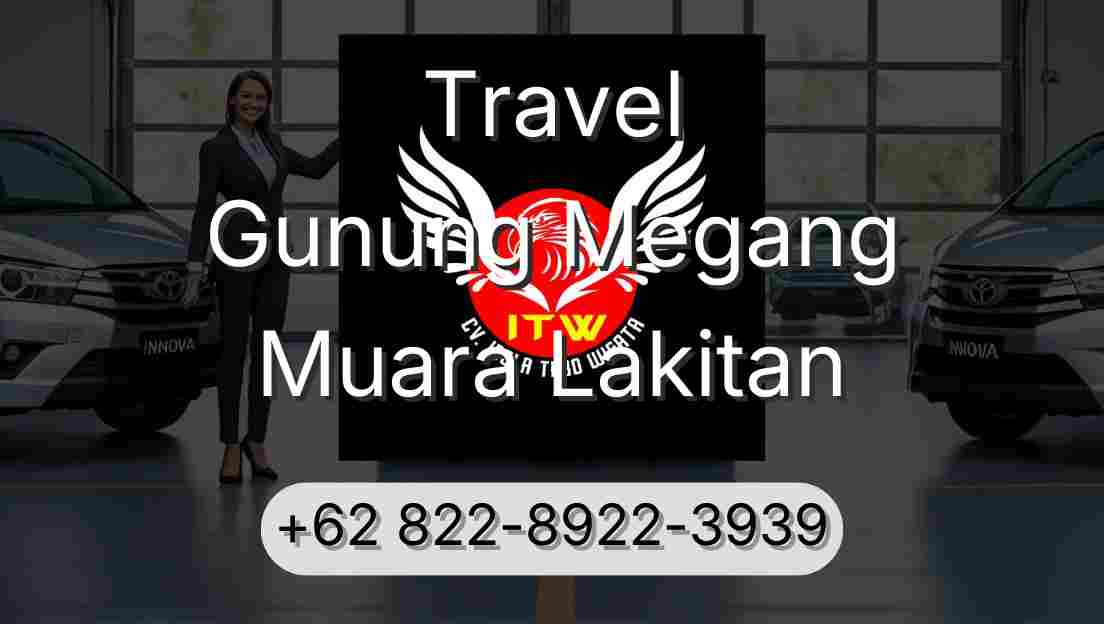 Travel Gunung Megang Muara Lakitan