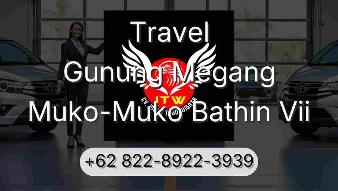 Travel Gunung Megang Muko-Muko Bathin Vii