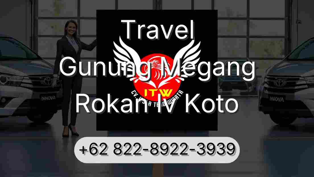 Travel Gunung Megang Rokan Iv Koto