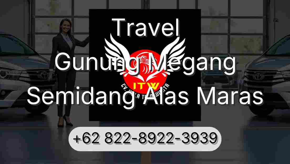 Travel Gunung Megang Semidang Alas Maras
