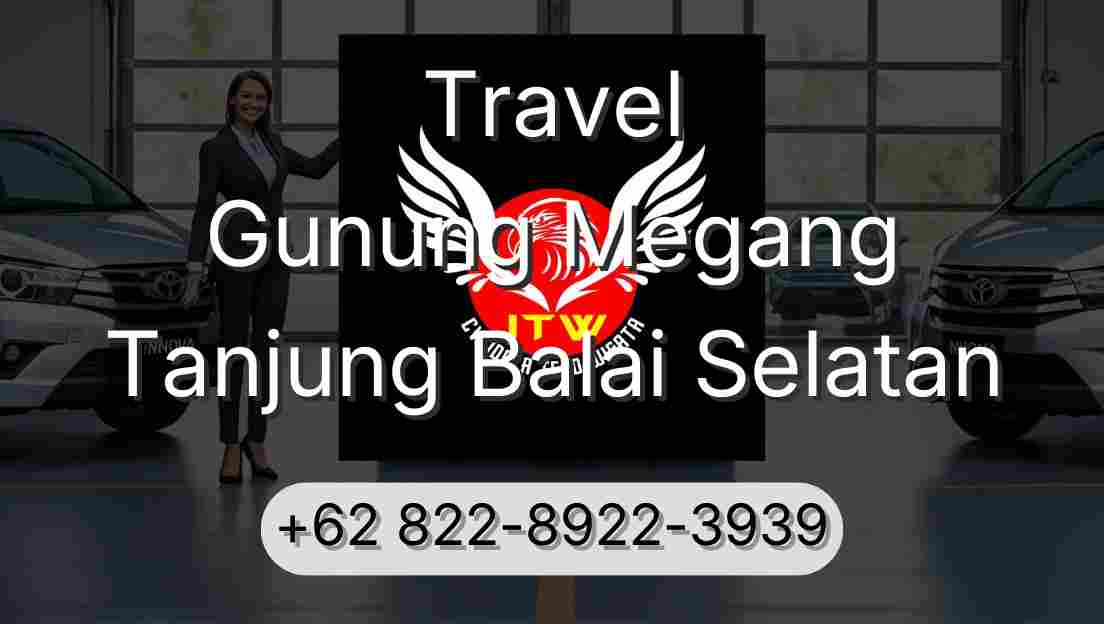 Travel Gunung Megang Tanjung Balai Selatan