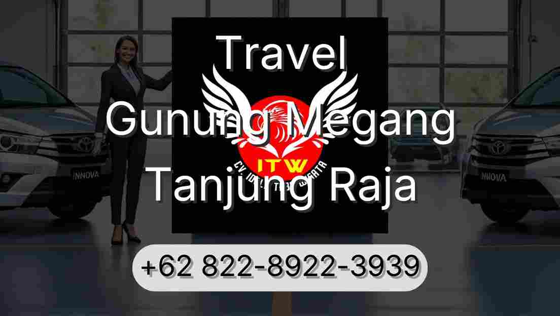 Travel Gunung Megang Tanjung Raja
