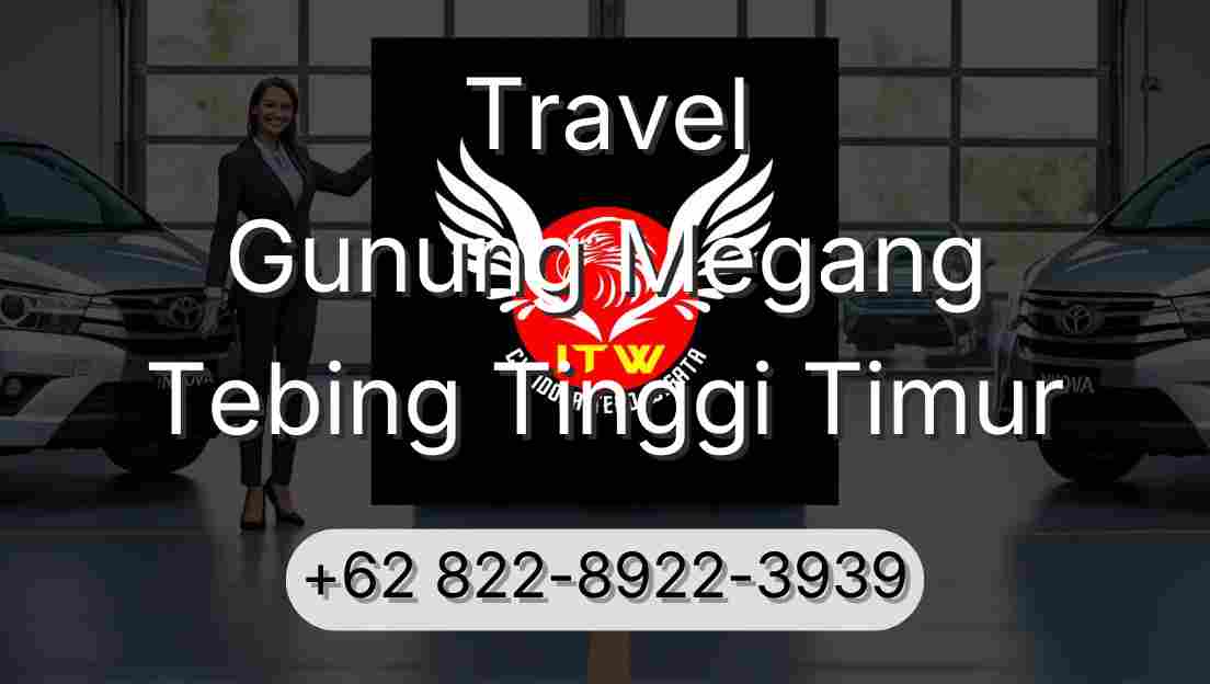 Travel Gunung Megang Tebing Tinggi Timur