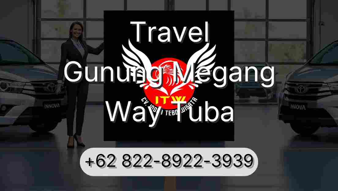 Travel Gunung Megang Way Tuba