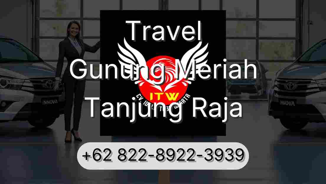 Travel Gunung Meriah Tanjung Raja
