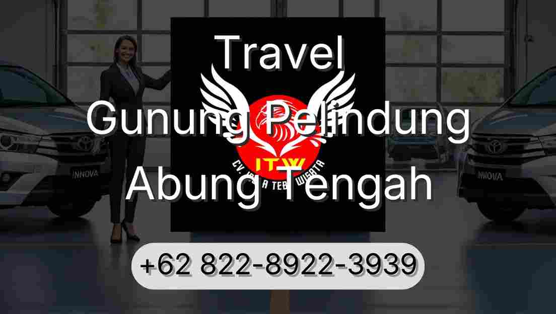 Travel Gunung Pelindung Abung Tengah