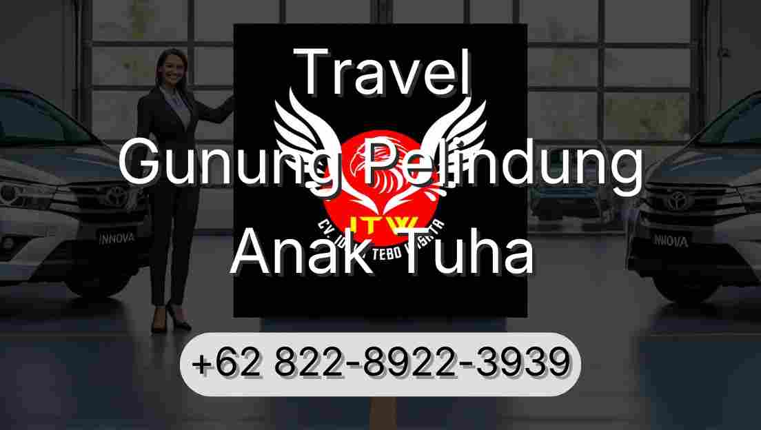 Travel Gunung Pelindung Anak Tuha