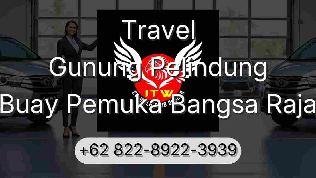 Travel Gunung Pelindung Buay Pemuka Bangsa Raja