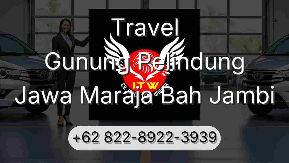 Travel Gunung Pelindung Jawa Maraja Bah Jambi