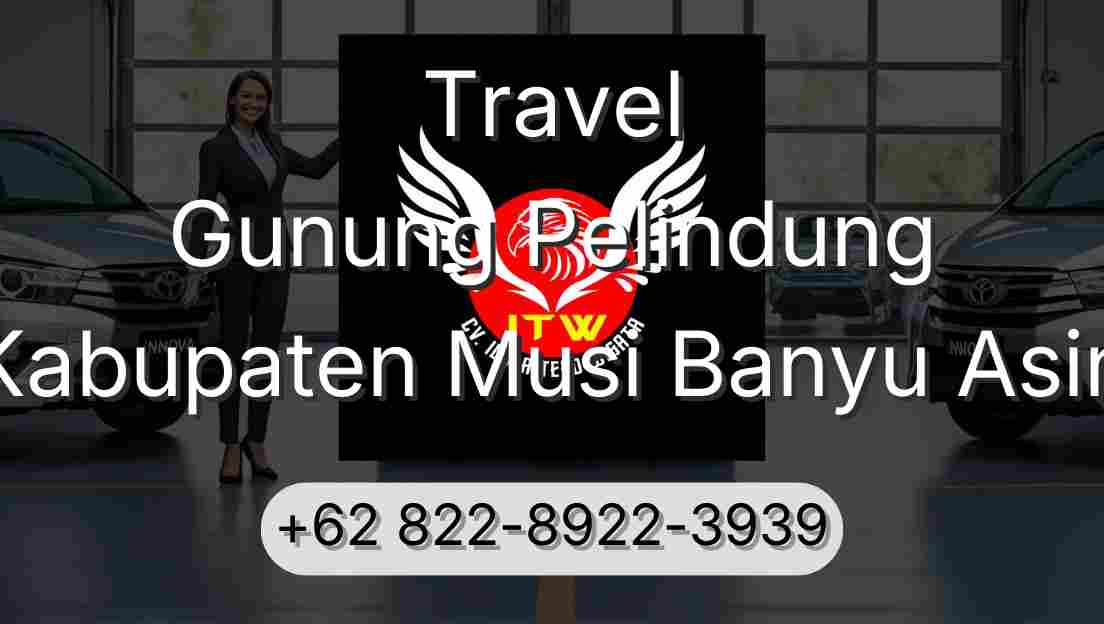 Travel Gunung Pelindung Kabupaten Musi Banyu Asin