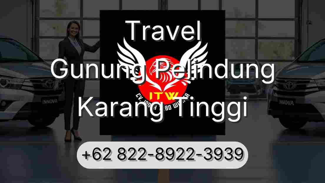 Travel Gunung Pelindung Karang Tinggi