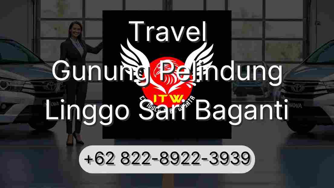 Travel Gunung Pelindung Linggo Sari Baganti