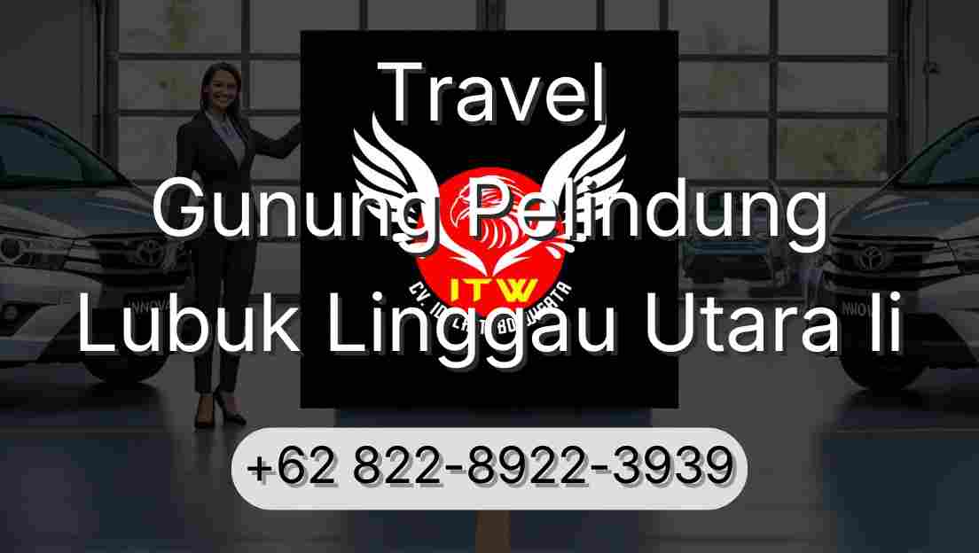 Travel Gunung Pelindung Lubuk Linggau Utara Ii