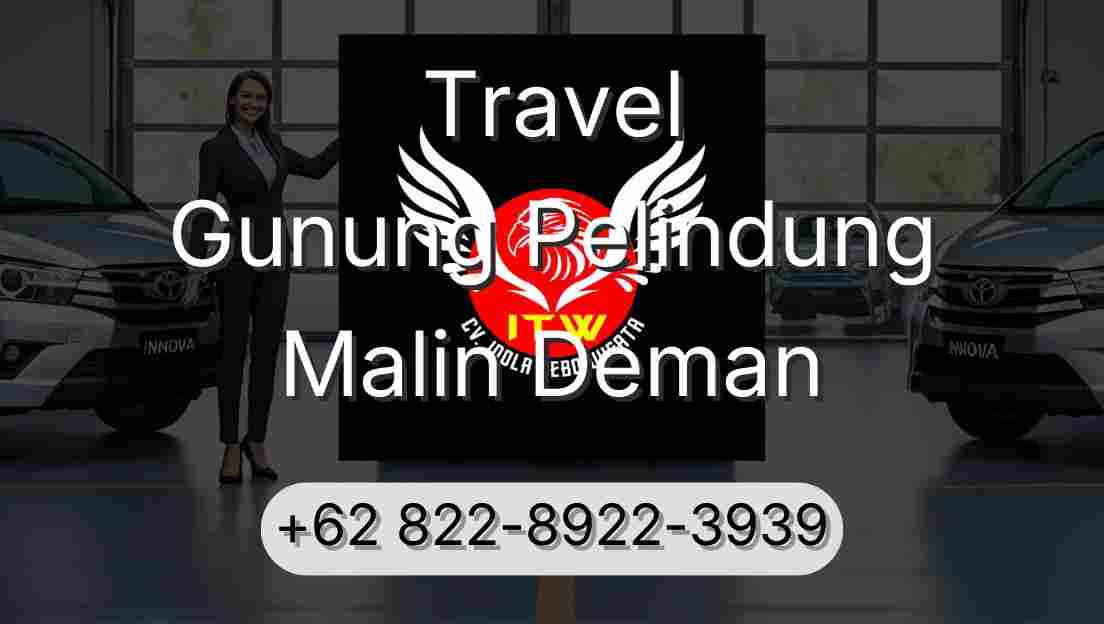 Travel Gunung Pelindung Malin Deman