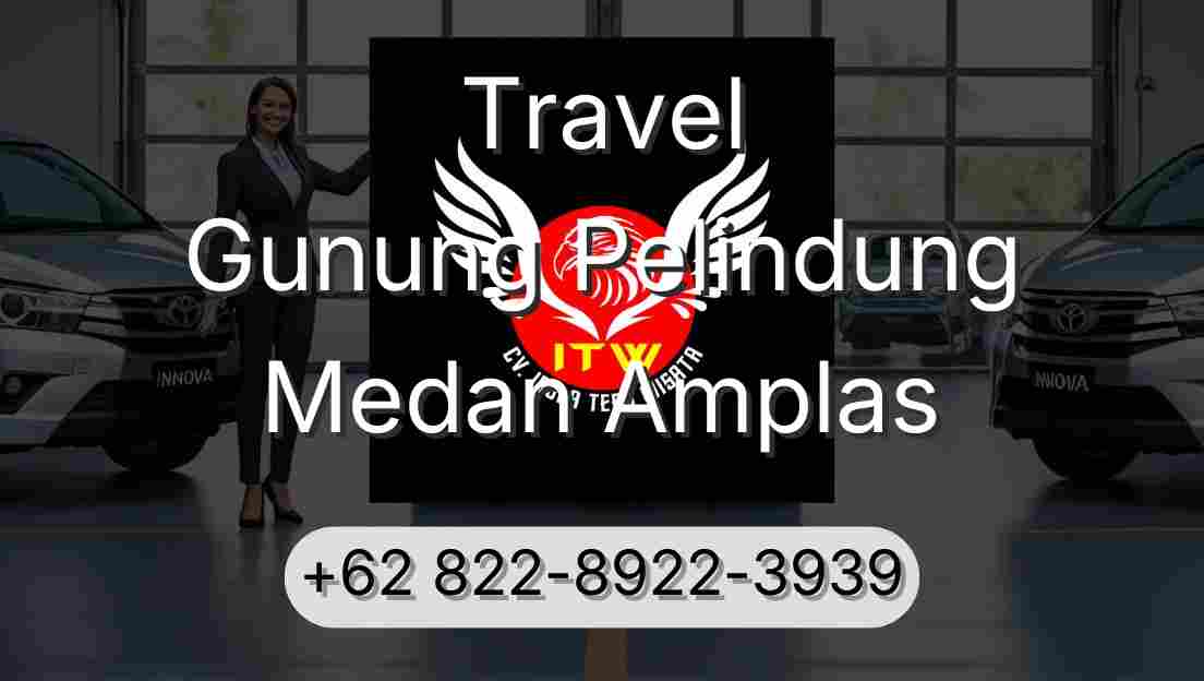 Travel Gunung Pelindung Medan Amplas