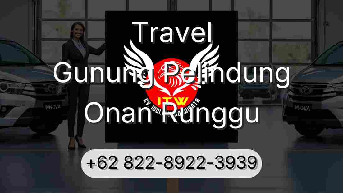 Travel Gunung Pelindung Onan Runggu