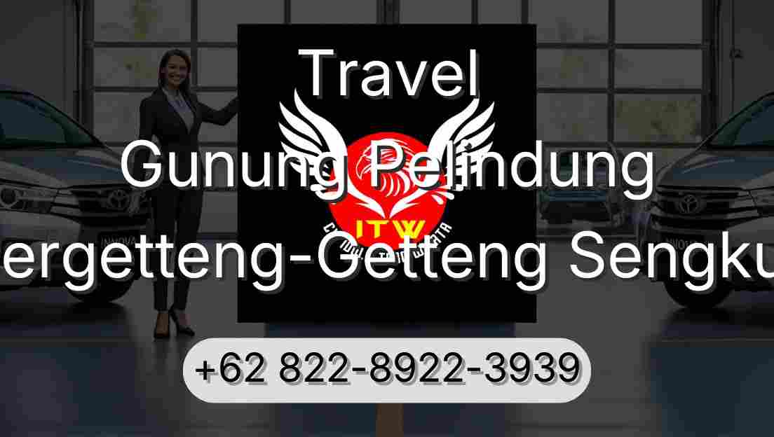 Travel Gunung Pelindung Pergetteng-Getteng Sengkut