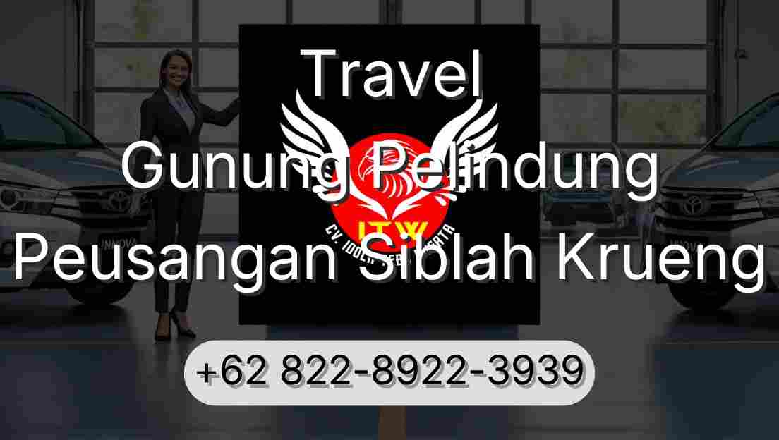 Travel Gunung Pelindung Peusangan Siblah Krueng