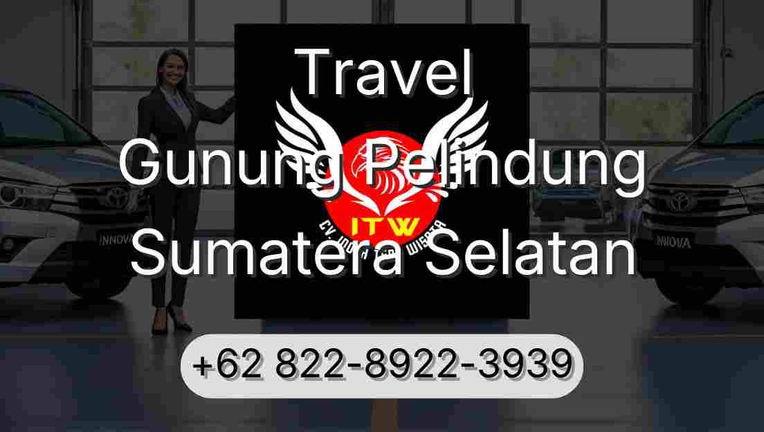 Travel Gunung Pelindung Sumatera Selatan