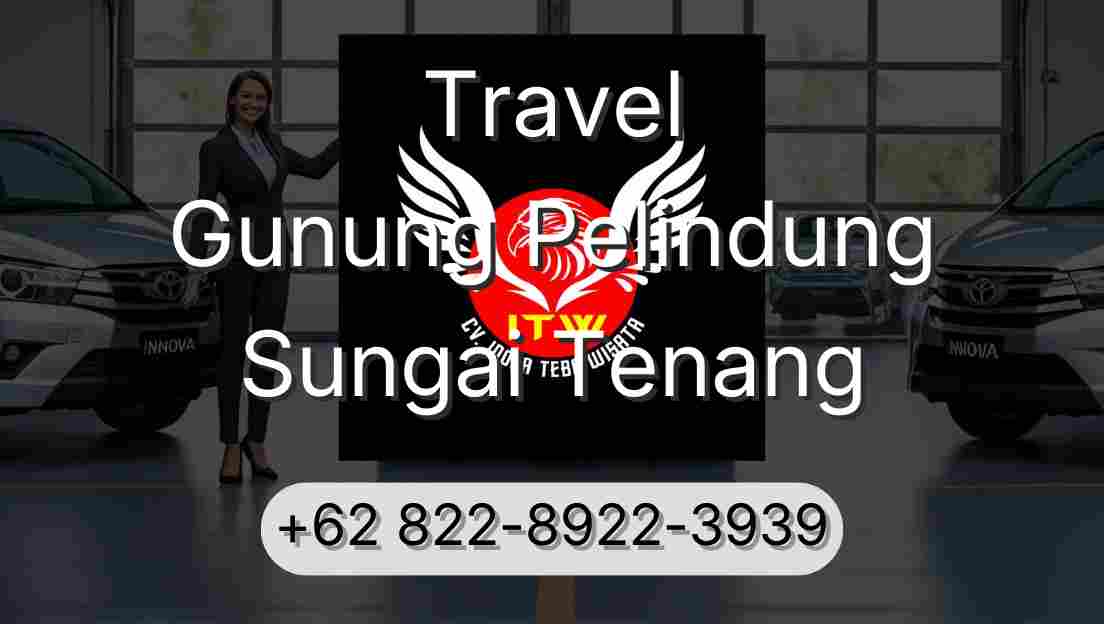Travel Gunung Pelindung Sungai Tenang