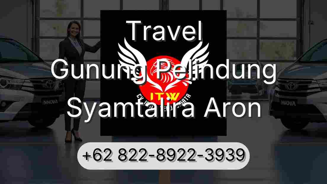 Travel Gunung Pelindung Syamtalira Aron