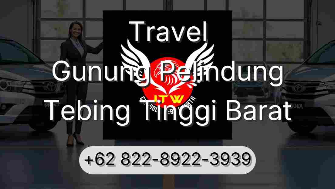 Travel Gunung Pelindung Tebing Tinggi Barat