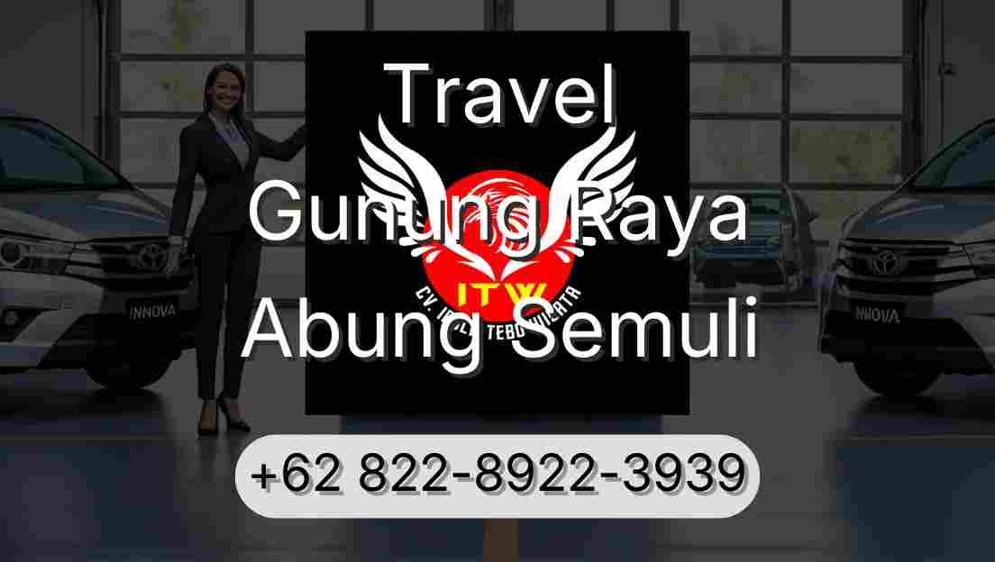 Travel Gunung Raya Abung Semuli