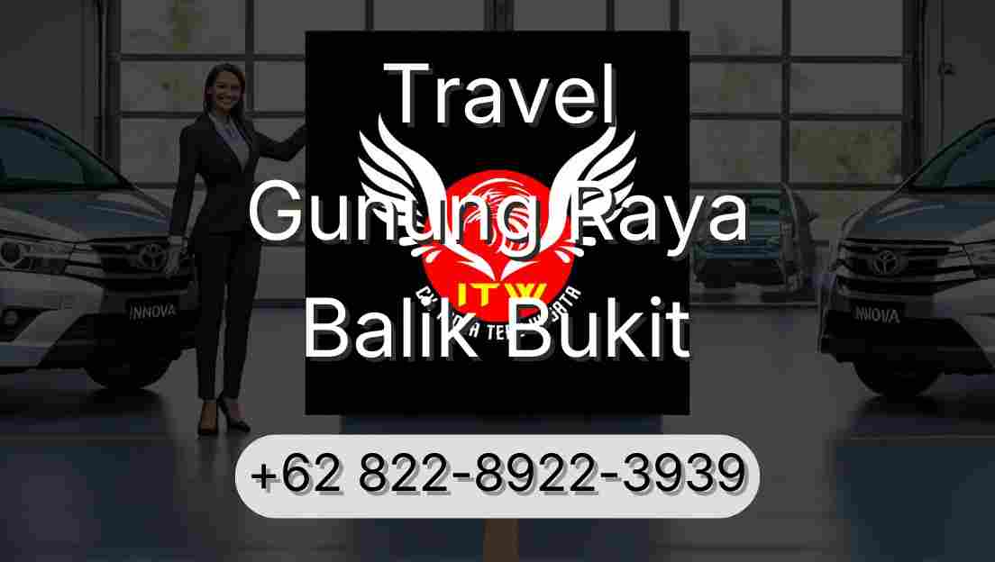 Travel Gunung Raya Balik Bukit