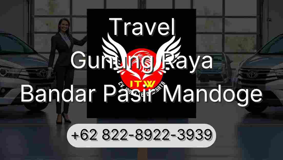 Travel Gunung Raya Bandar Pasir Mandoge