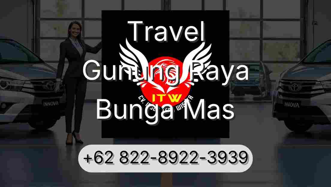 Travel Gunung Raya Bunga Mas