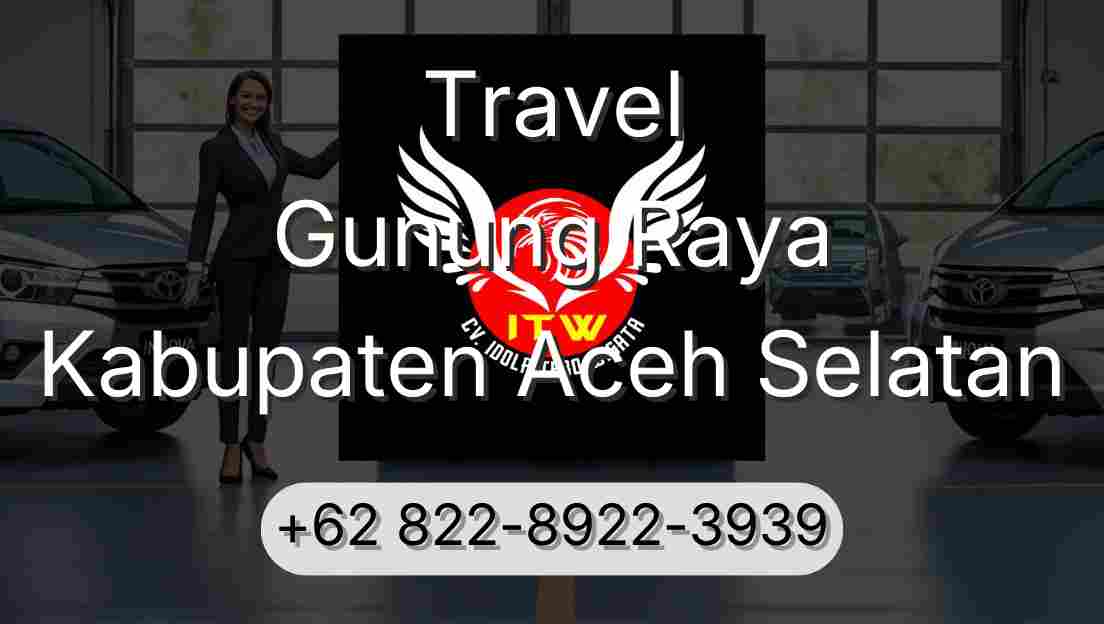Travel Gunung Raya Kabupaten Aceh Selatan