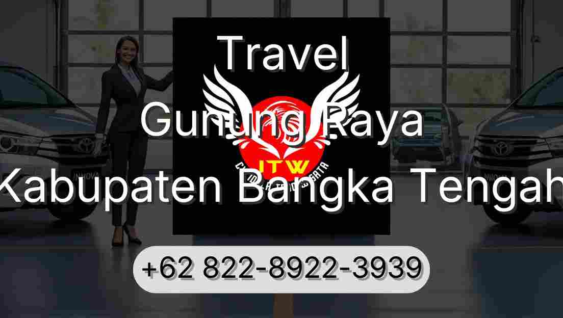Travel Gunung Raya Kabupaten Bangka Tengah