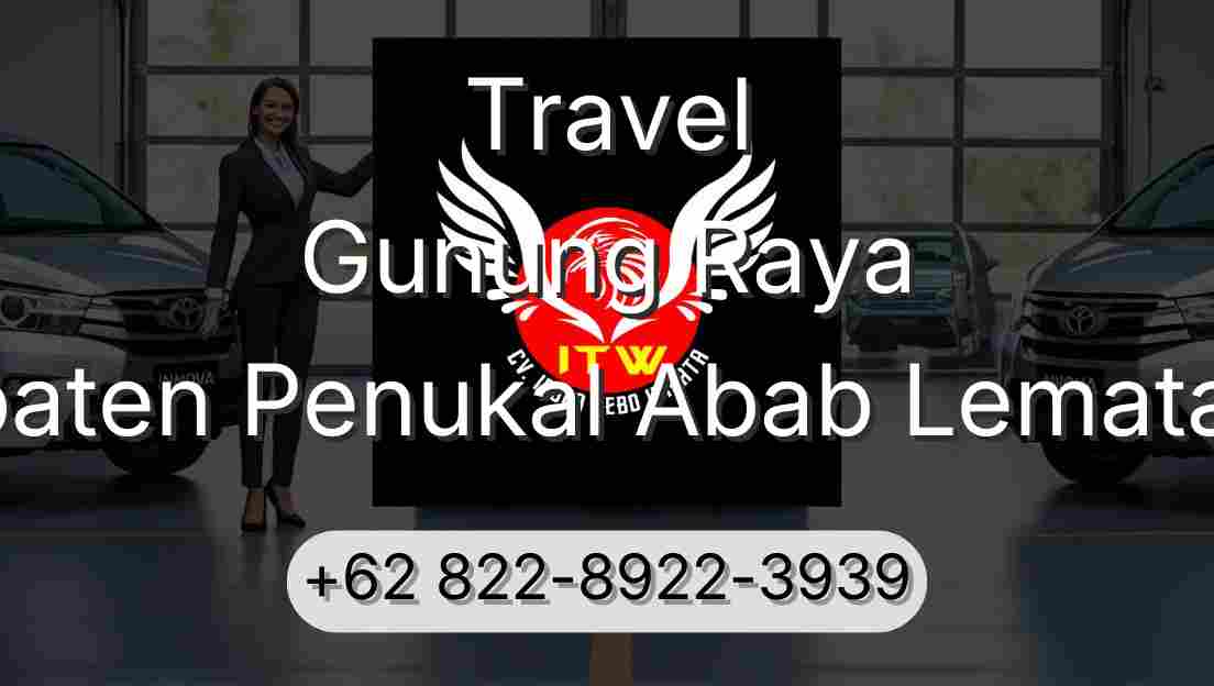 Travel Gunung Raya Kabupaten Penukal Abab Lematang Ilir