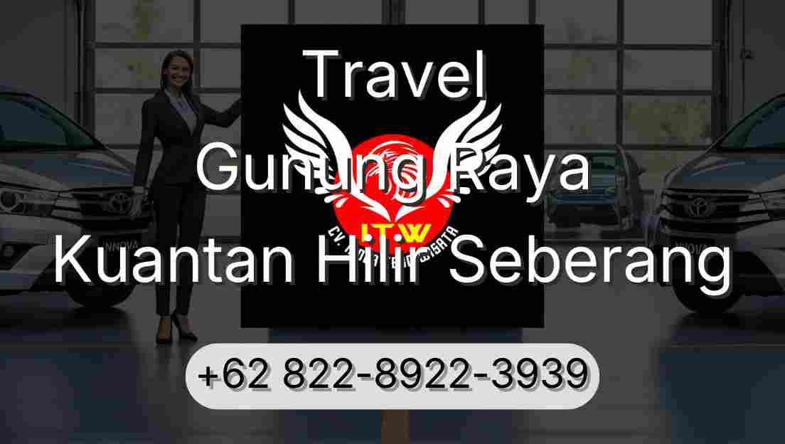Travel Gunung Raya Kuantan Hilir Seberang