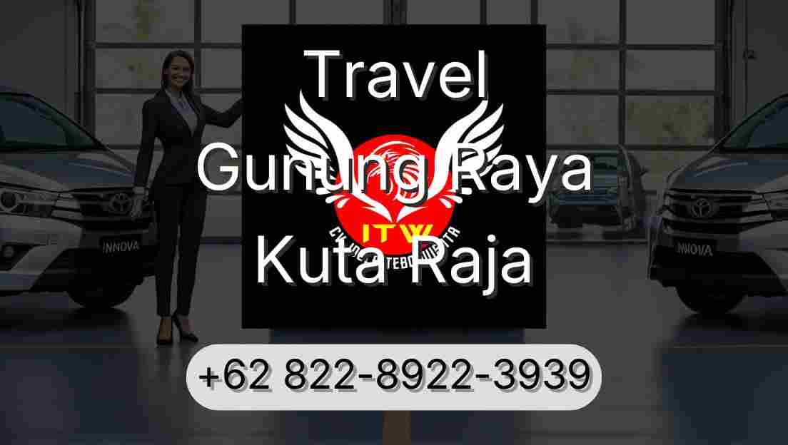 Travel Gunung Raya Kuta Raja