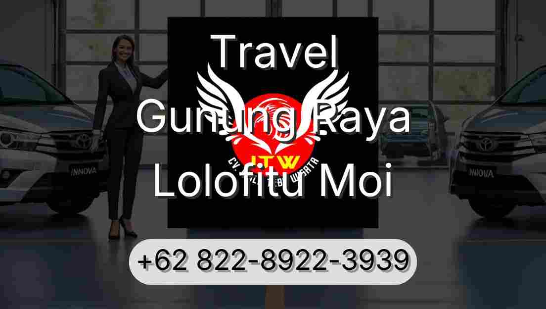 Travel Gunung Raya Lolofitu Moi