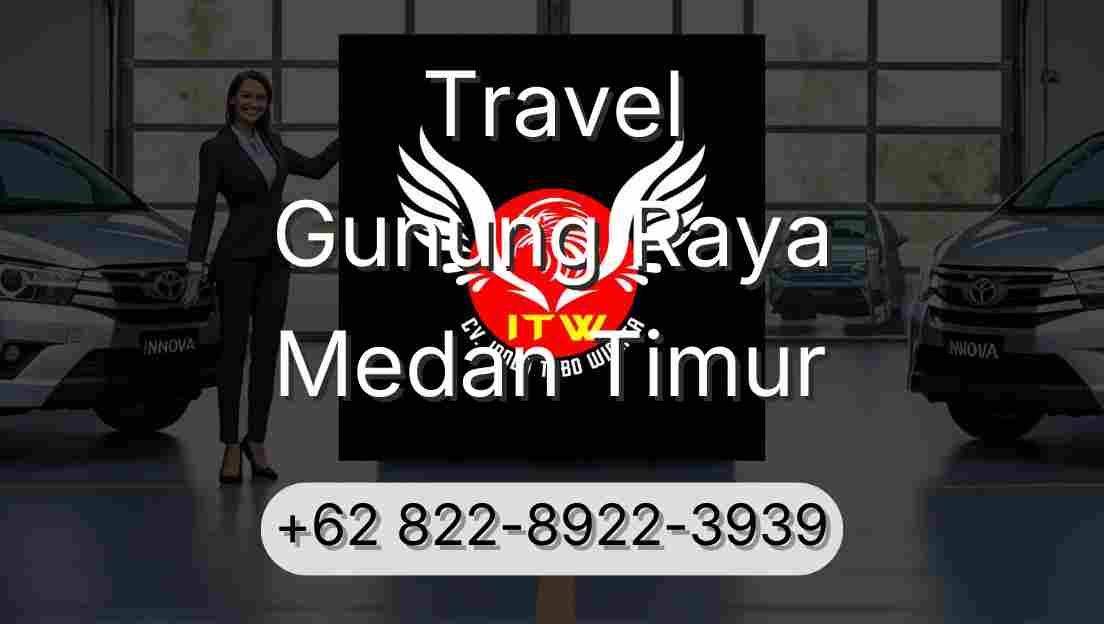 Travel Gunung Raya Medan Timur