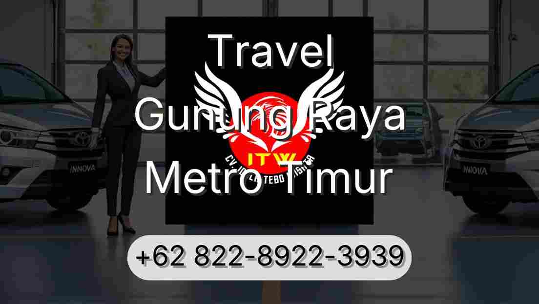 Travel Gunung Raya Metro Timur