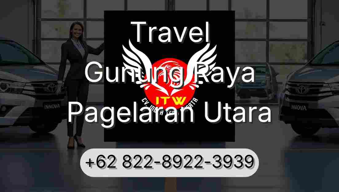Travel Gunung Raya Pagelaran Utara