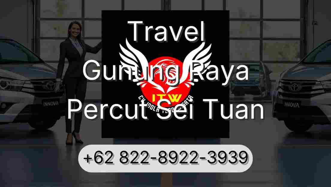 Travel Gunung Raya Percut Sei Tuan