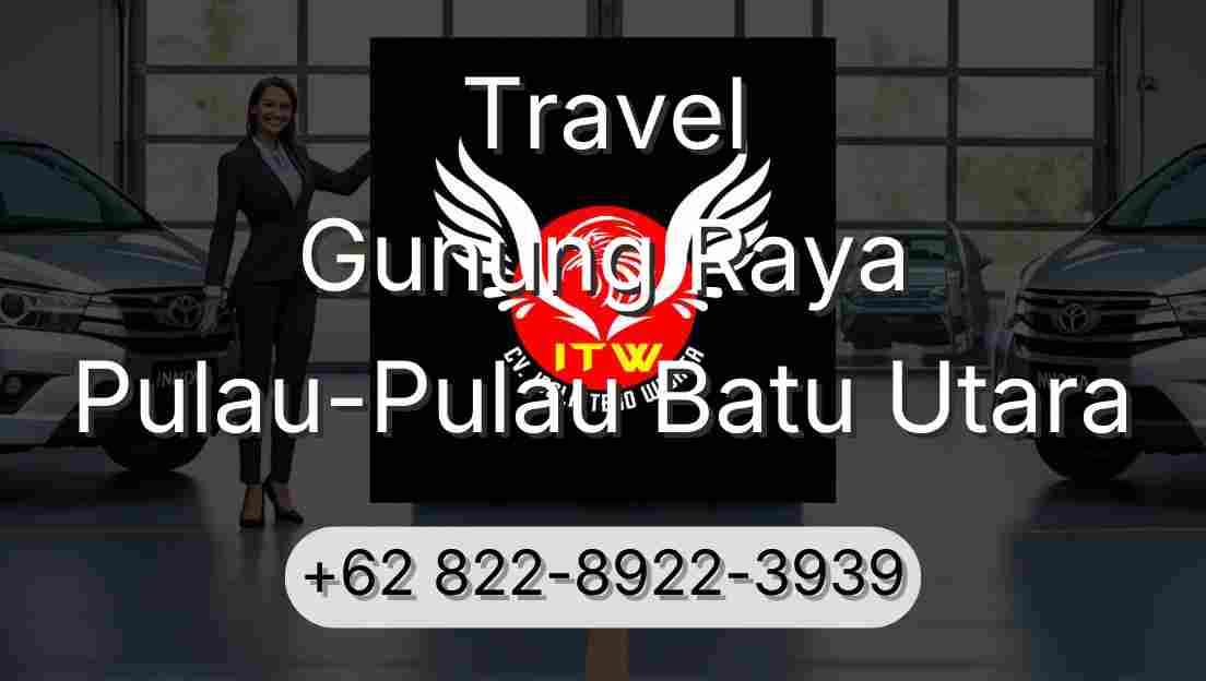 Travel Gunung Raya Pulau-Pulau Batu Utara