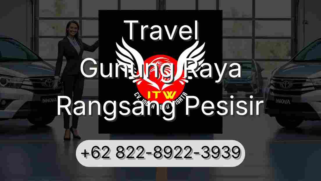 Travel Gunung Raya Rangsang Pesisir