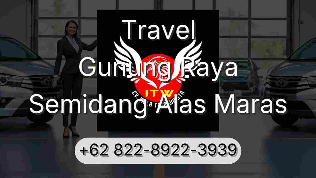 Travel Gunung Raya Semidang Alas Maras