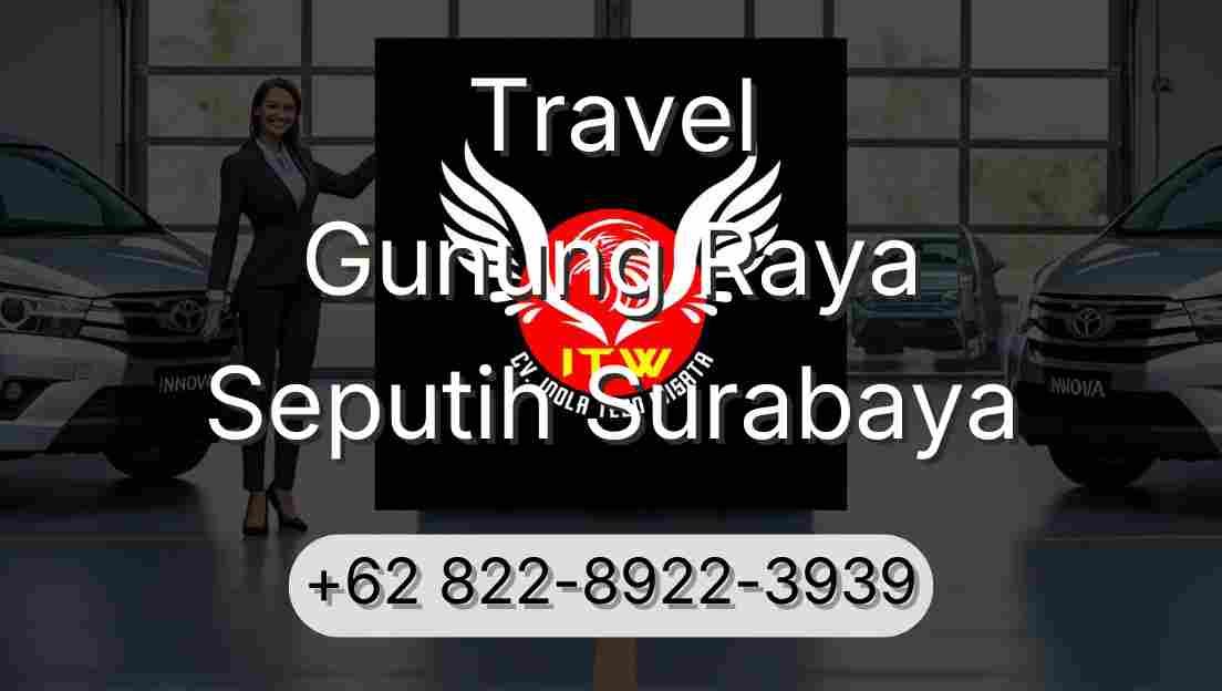 Travel Gunung Raya Seputih Surabaya