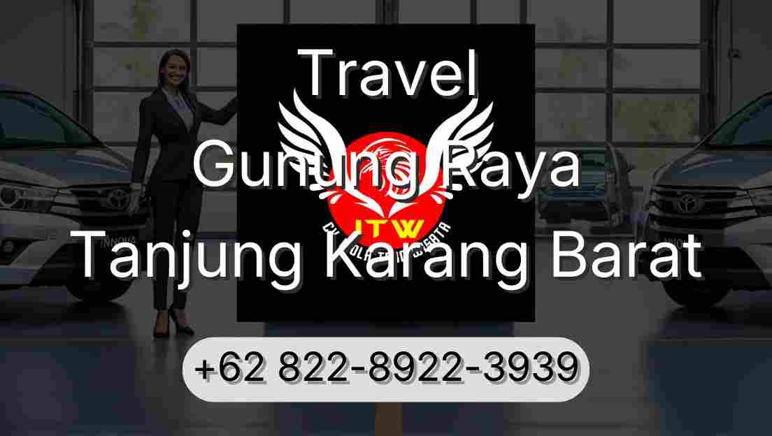 Travel Gunung Raya Tanjung Karang Barat