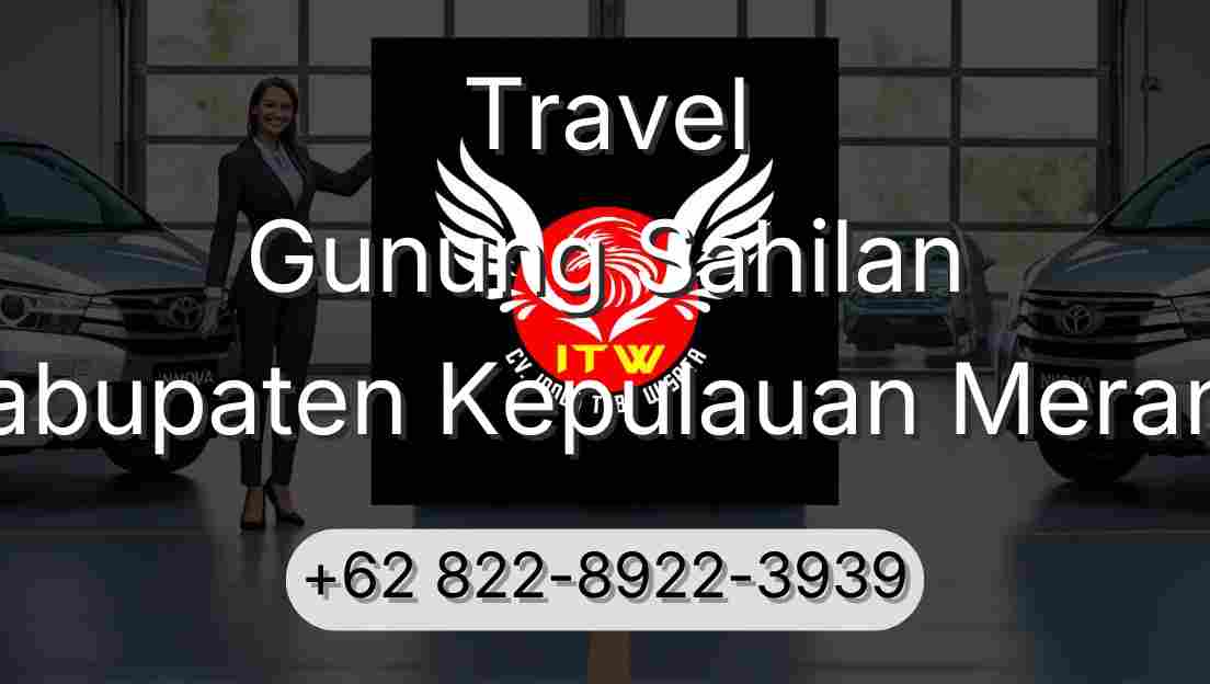 Travel Gunung Sahilan Kabupaten Kepulauan Meranti